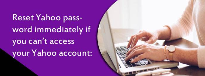 Reset Yahoo password immediately if you can’t access your Yahoo account: